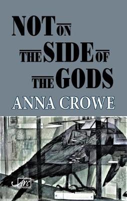 Not on the Side of the Gods - Anna Crowe