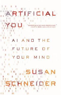 Artificial You - Susan Schneider