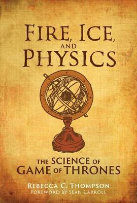 Fire, Ice, and Physics - Rebecca C. Thompson