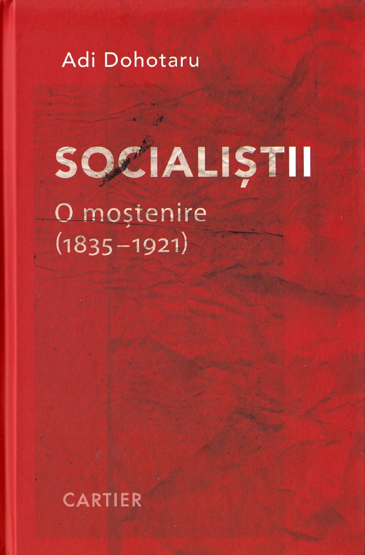 Socialistii. O mostenire (1835-1921) - Adi Dohotaru