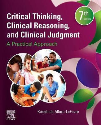Critical Thinking, Clinical Reasoning, and Clinical Judgment - Rosalinda Alfaro-LeFevre