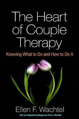 Heart of Couple Therapy - Ellen F Wachtel