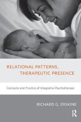 Relational Patterns, Therapeutic Presence - Richard G Erskine