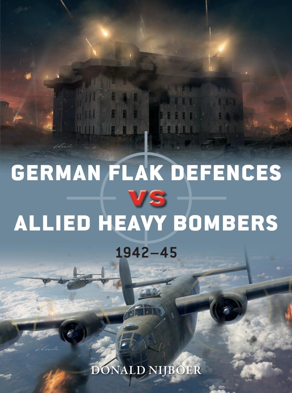 German Flak Defences vs Allied Heavy Bombers - Donald Nijboer