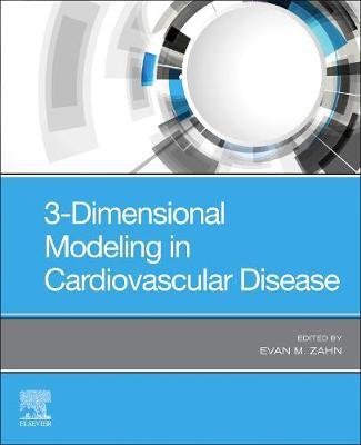 3-Dimensional Modeling in Cardiovascular Disease - Evan M Zahn