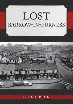 Lost Barrow-in-Furness - Gill Jepson