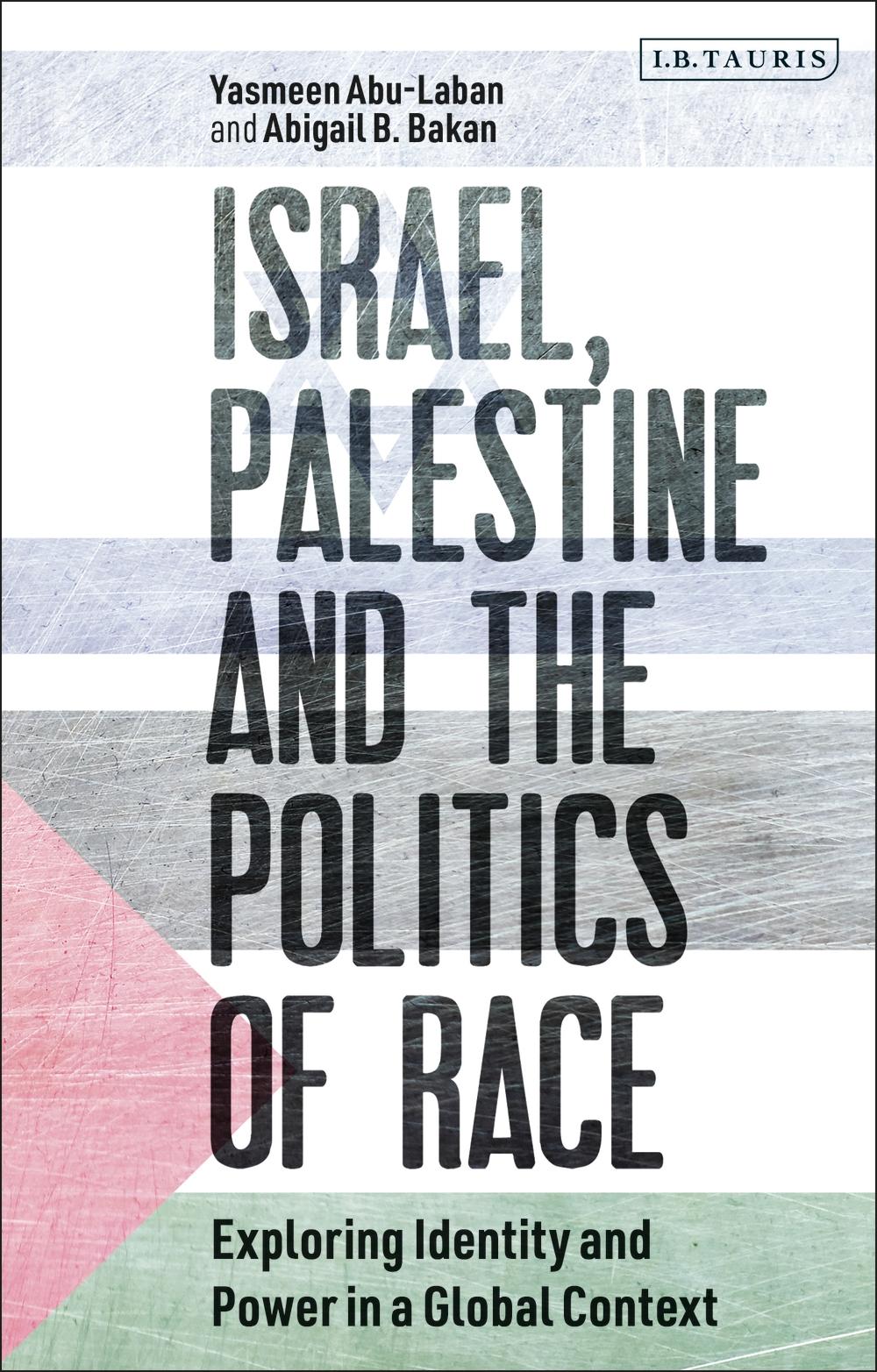 Israel, Palestine and the Politics of Race - Yasmeen Abu Laban