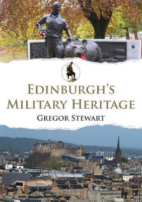Edinburgh's Military Heritage - Gregor Stewart