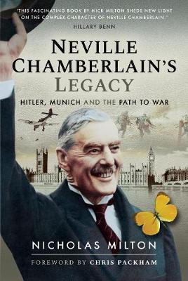 Neville Chamberlain's Legacy - Nicholas Milton