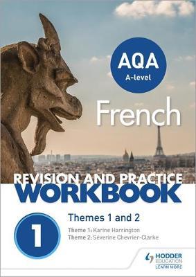 AQA A-level French Revision and Practice Workbook: Themes 1 and 2 - Severine Chevrier-Clarke, Karine Harrington