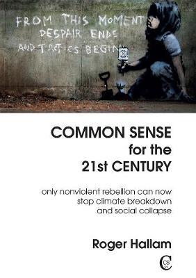 Common Sense For The 21st Century - Roger Hallam
