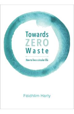 Towards Zero Waste - Feidhlim Harty