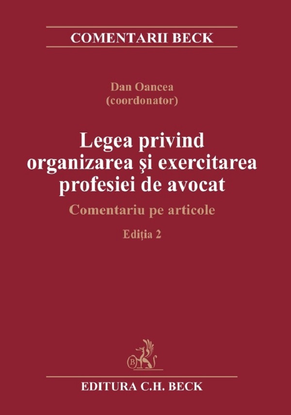 Legea privind organizarea si exercitarea profesiei de avocat Ed.2 - Dan Gancea