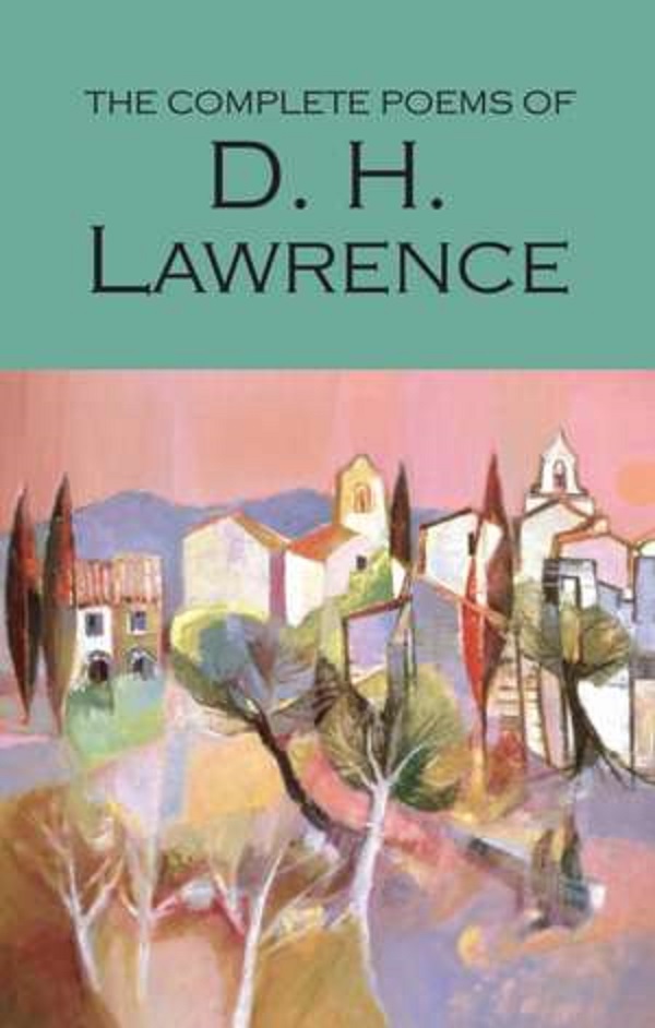 The Complete Poems of D.H. Lawrence - D.H. Lawrence