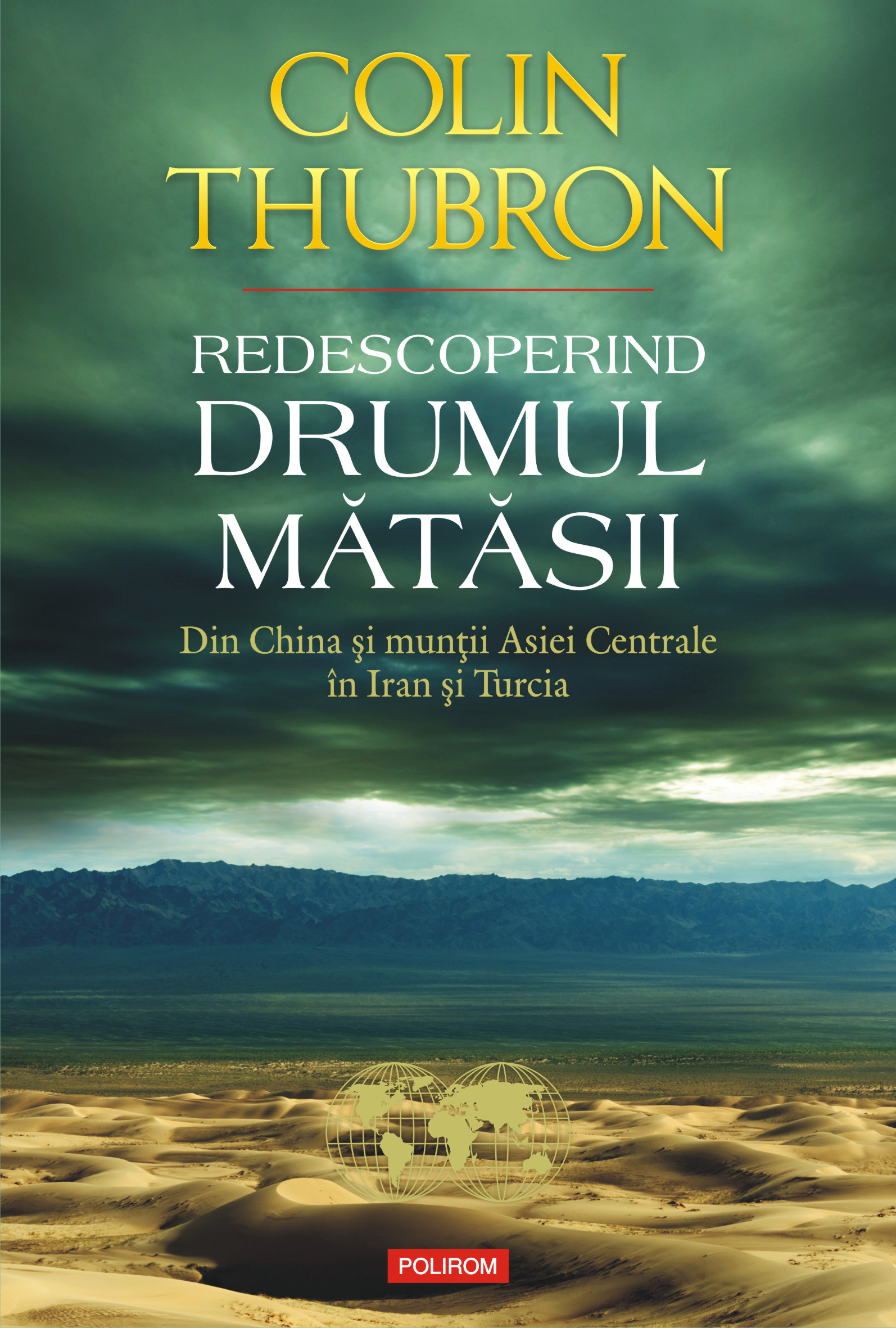 eBook Redescoperind Drumul Matasii. Din China si muntii Asiei Centrale in Iran si Turcia - Colin Thubron