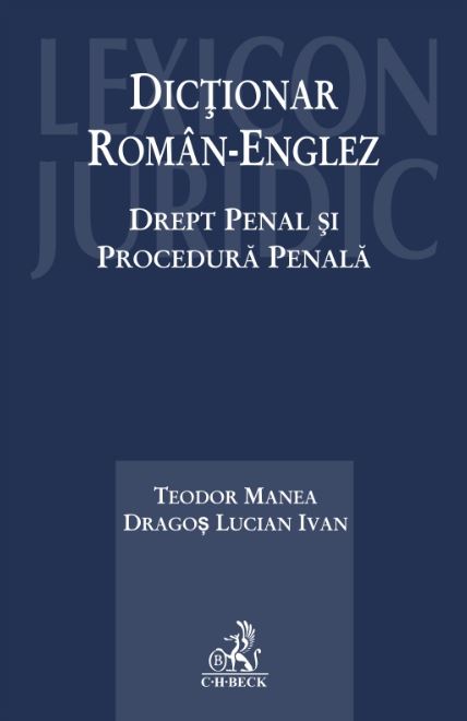 Dictionar roman-englez. Drept penal si procedura penala - Teodor Manea, Dragos Lucian Ivan