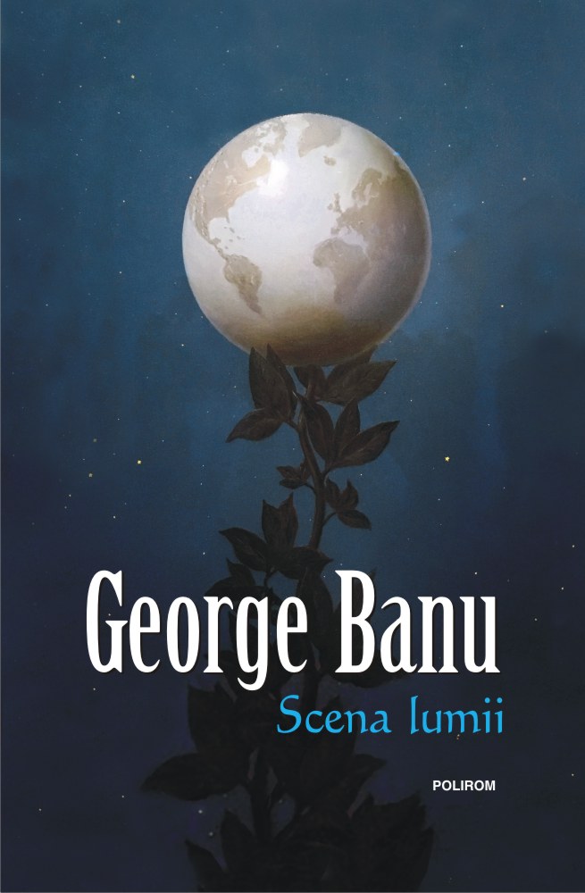 Scena lumii - George Banu