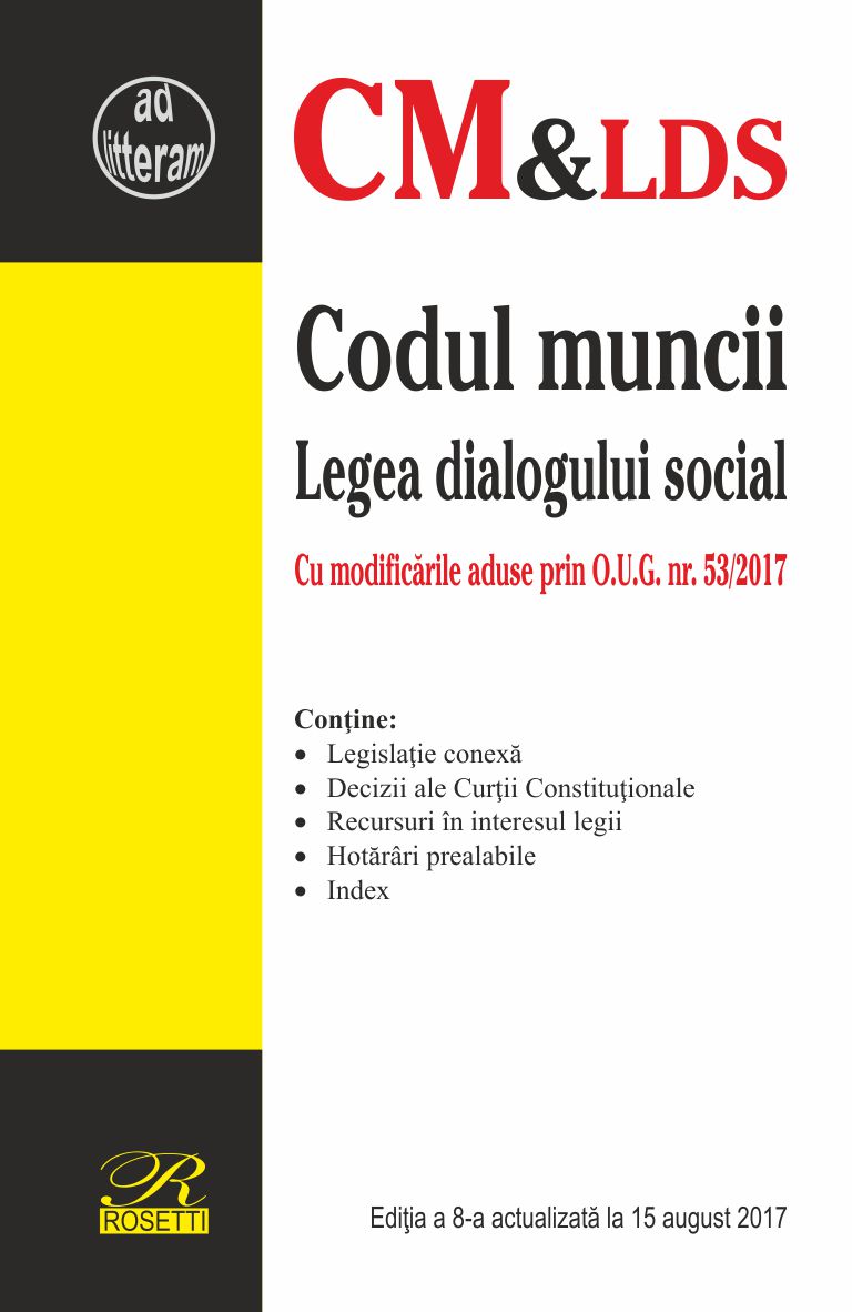 Codul muncii. Legea dialogului social act. 15 august 2017
