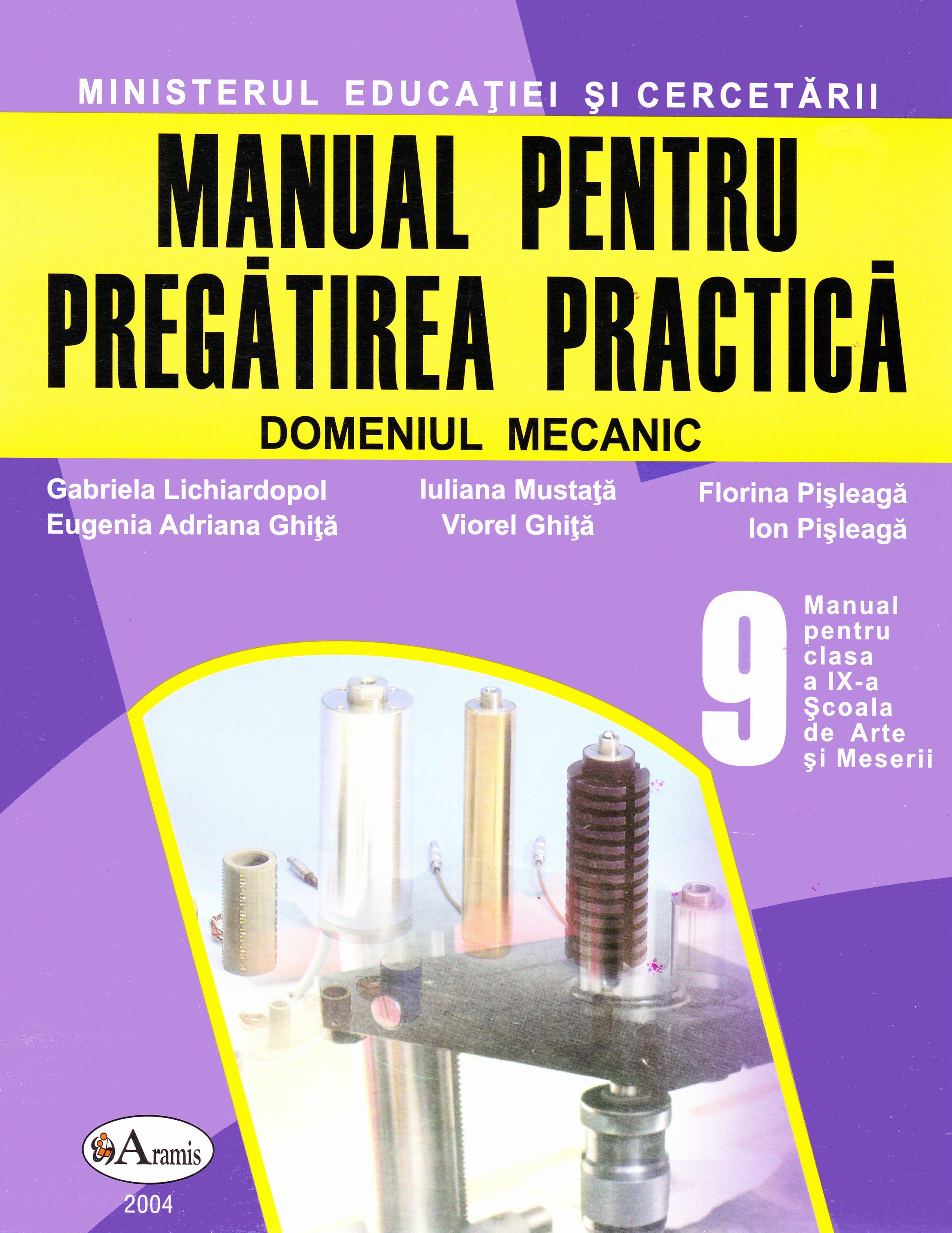 Pregatirea practica - Clasa 9. Manual - Scoala de Arte si Meserii domeniul mecanic - Gabriela Lichiardopol