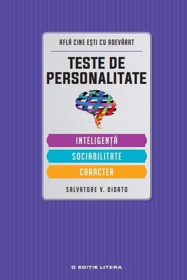 Teste de personalitate: Inteligenta, sociabilitate, caracter - Salvatore V. Didato