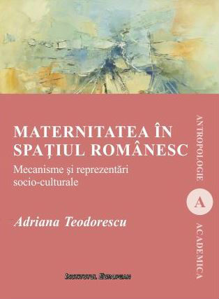 Maternitatea in spatiul romanesc - Adriana Teodorescu
