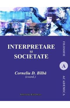 Poza produsului Interpretare si societate - Corneliu D. Bilba
