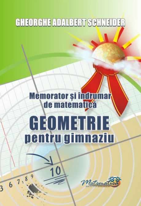 Memorator geometrie pentru gimnaziu - Gheorghe Adalbert Schneider