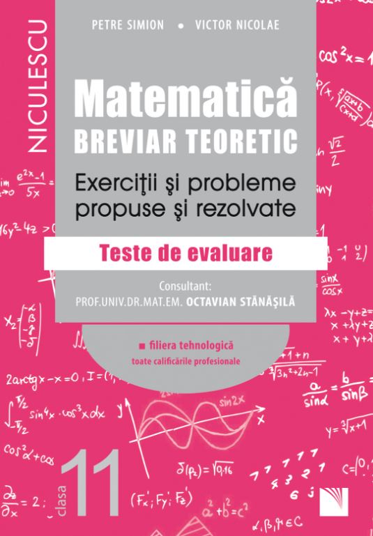 Matematica - Clasa 11 - Breviar teoretic (filiera tehnologica) - Petre Simion