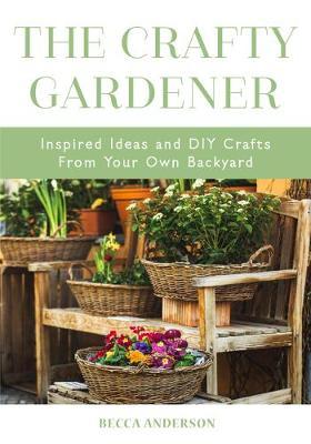 Crafty Gardener - Becca Anderson