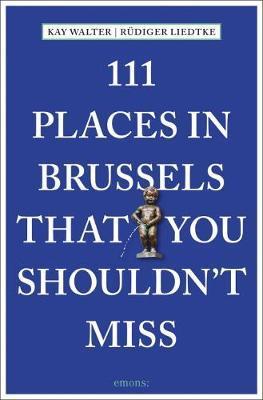 111 Places in Brussels That You Shouldn't Miss - Kay Walker