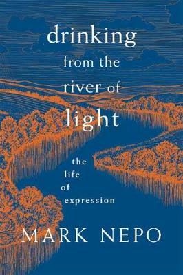 Drinking from the River of Light - Mark Nepo