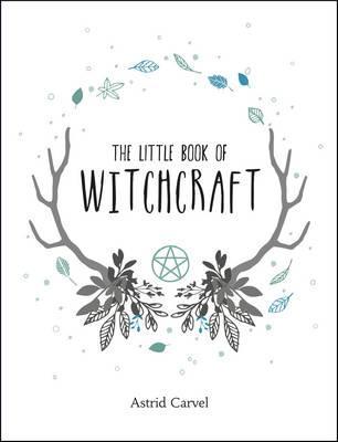 Little Book of Witchcraft - Astrid Carvel
