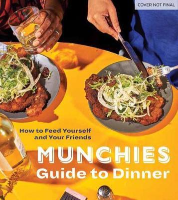 Munchies Guide to Dinner -  