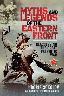 Myths and Legends of the Eastern Front - Boris Sokolov