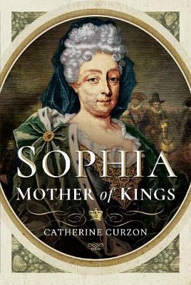 Sophia: Mother of Kings - Catherine Curzon