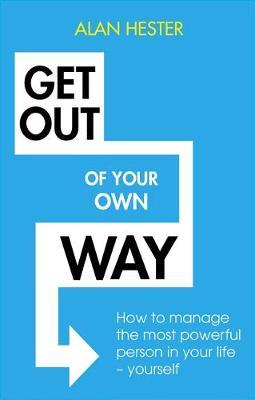 Get Out of Your Own Way - Alan Hester