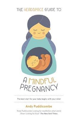Headspace Guide To...A Mindful Pregnancy - Andy Puddicombe