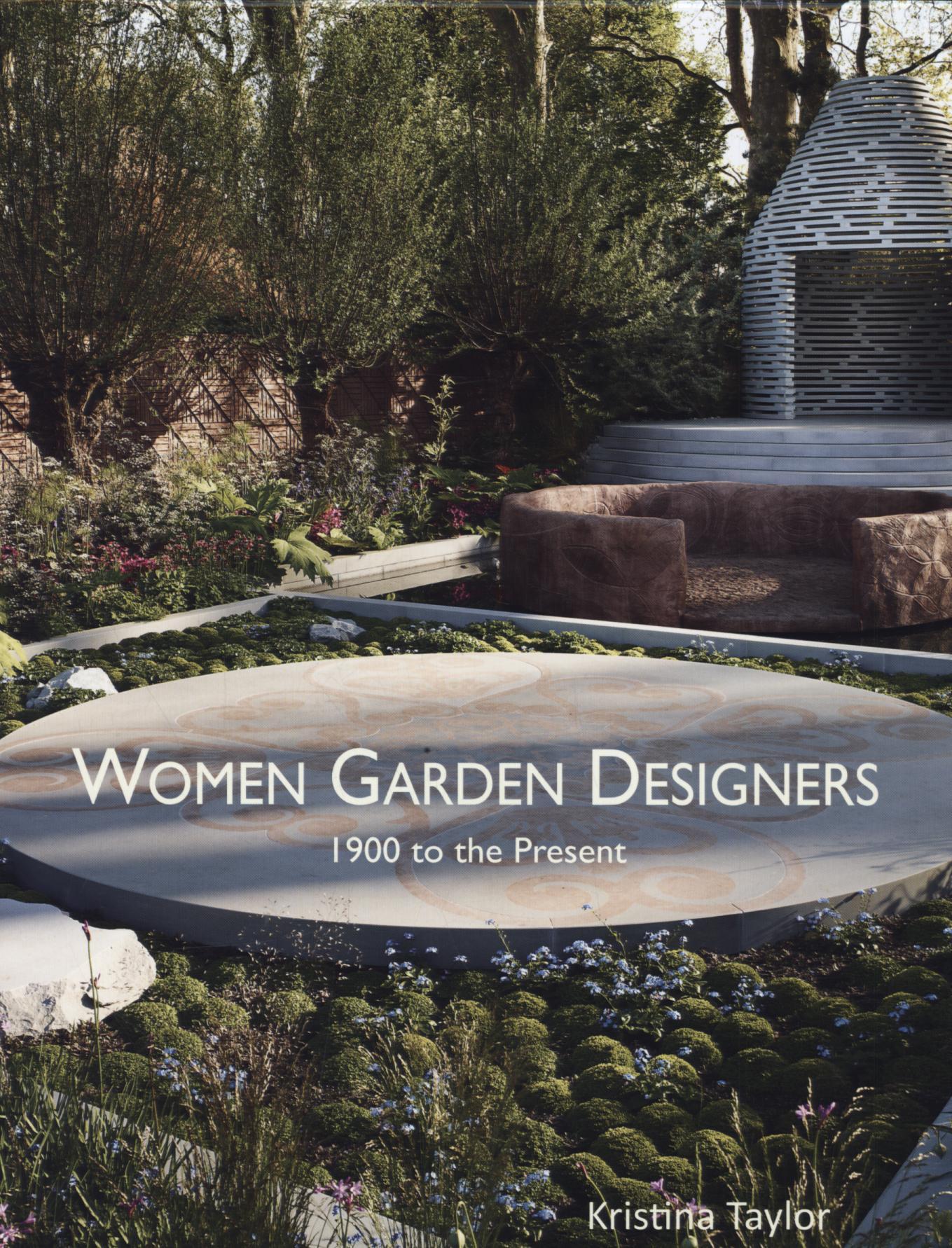 Women Garden Designers: From 1900 to the Present - Kristina Taylor
