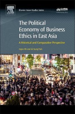 Political Economy of Business Ethics in East Asia - Ingyu Oh