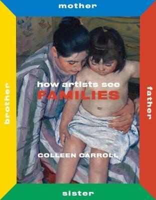 How Artists See Families: Mother Father Sister Brother - Colleen Carroll