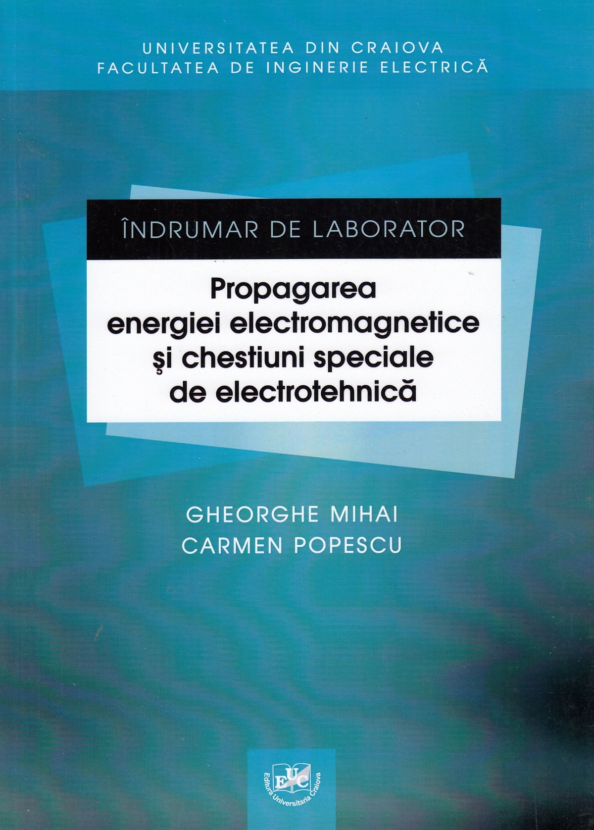 Indrumar de laborator. Propagarea energiei electromagnetice si chestiuni speciale de electrotehnica - Gheorghe Mihai