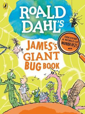 Roald Dahl's James's Giant Bug Book - Roald Dahl
