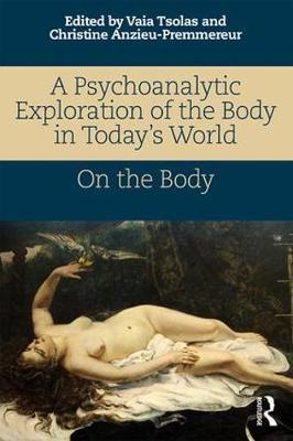 Psychoanalytic Exploration of the Body in Today's World - Vaia Tsolas