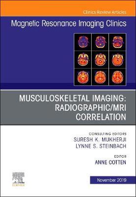 Musculoskeletal Imaging: Radiographic/MRI Correlation, An Is - Anne Cotten