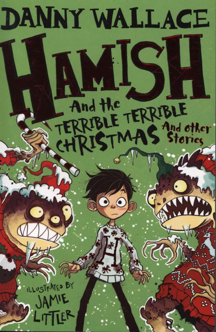 Hamish and the Terrible Terrible Christmas and Other Stories - Danny Wallace