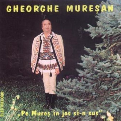 CD Gheorghe Muresan - Pe Mures in jos si-n sus
