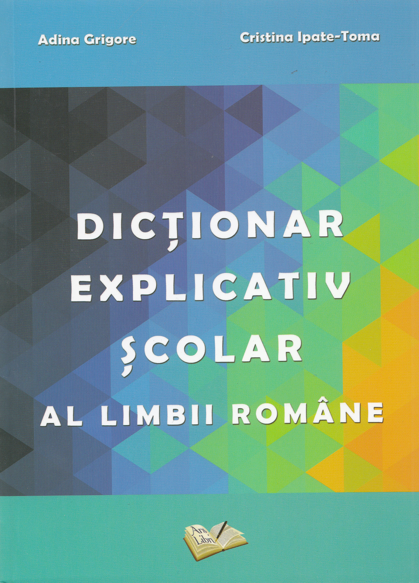 Dictionar explicativ scolar al limbii romane - Adina Grigore
