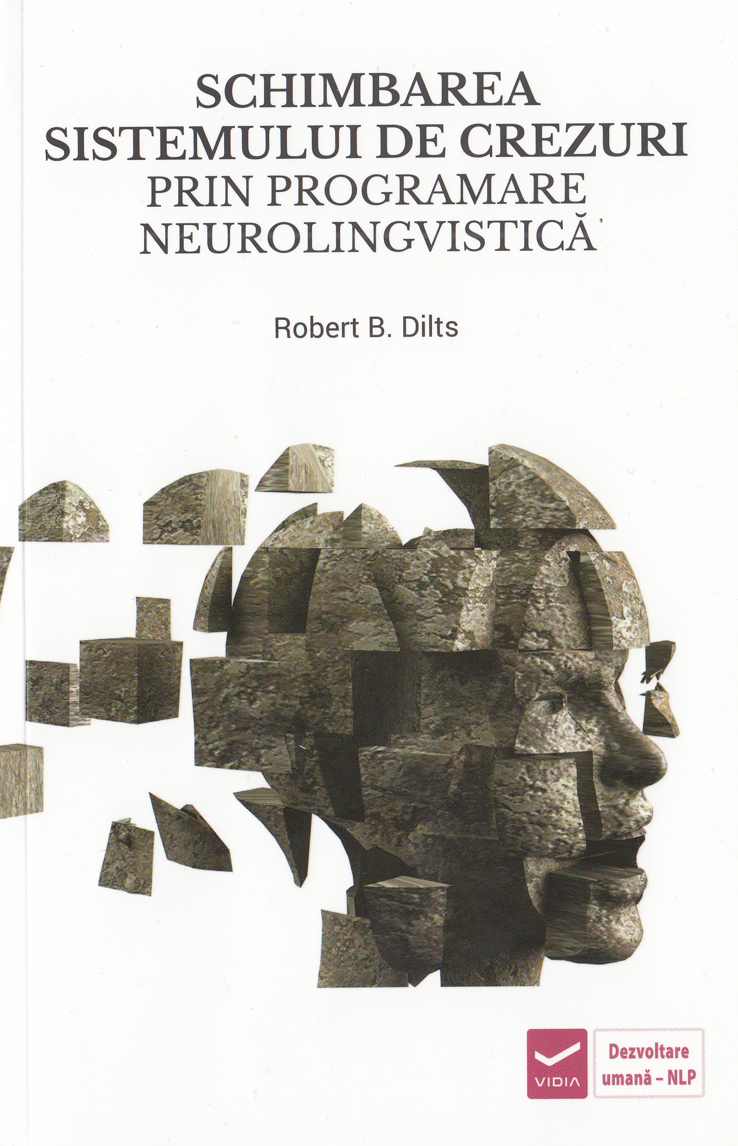 Schimbarea sistemului de crezuri prin programare neurolingvistica NLP - Robert B. Dilts