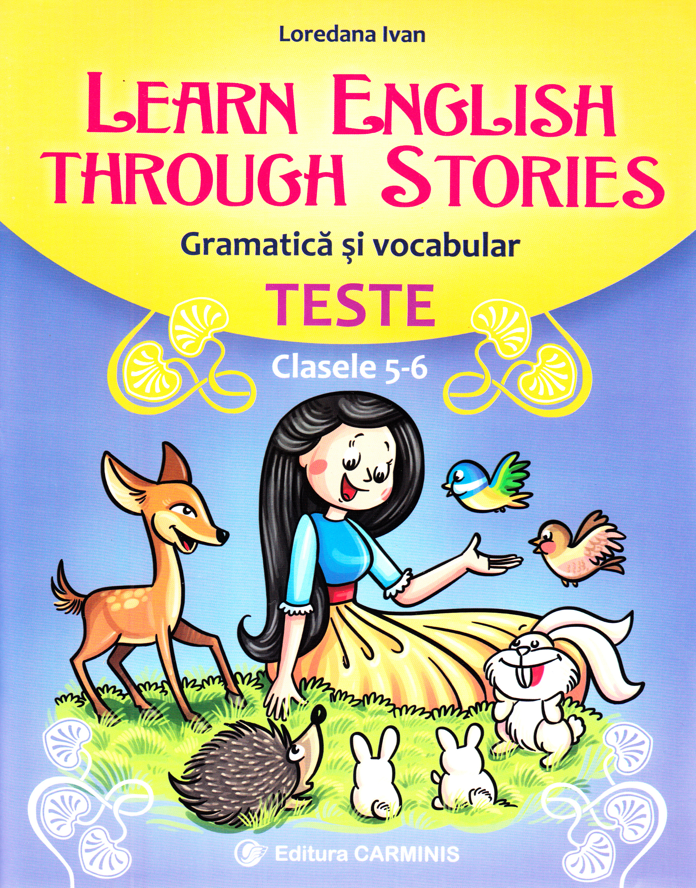 Learn English Through Stories. Gramatica si vocabular. Teste - Clasele 5-6 - Loredana Ivan