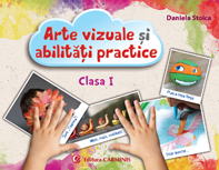 Arte vizuale si abilitati practice - Clasa 1 - Caiet - Daniela Stoica